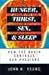 Hunger, Thirst, Sex, and Sleep: How the Brain Controls Our Passions