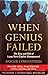 WHEN GENIUS FAILED
