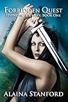 Forbidden Quest Volume 1 by Alaina Stanford Forbidden Quest Volume 1 by Alaina Stanford
