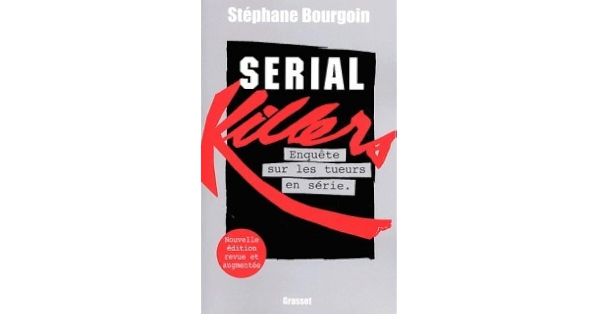 Serial Killers: Enquête sur les tueurs en série by Stéphane Bourgoin