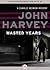 Wasted Years by John Harvey Wasted Years by John Harvey
