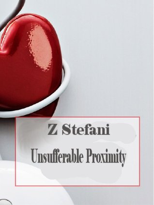 Insufferable Proximity (Insufferable Proximity, #1)