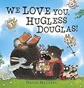 We Love You, Hugless Douglas!