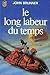 Le long labeur du temps