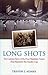Long Shots: The Curious Sto...
