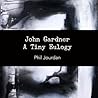 John Gardner: A Tiny Eulogy