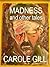 MADNESS and other tales