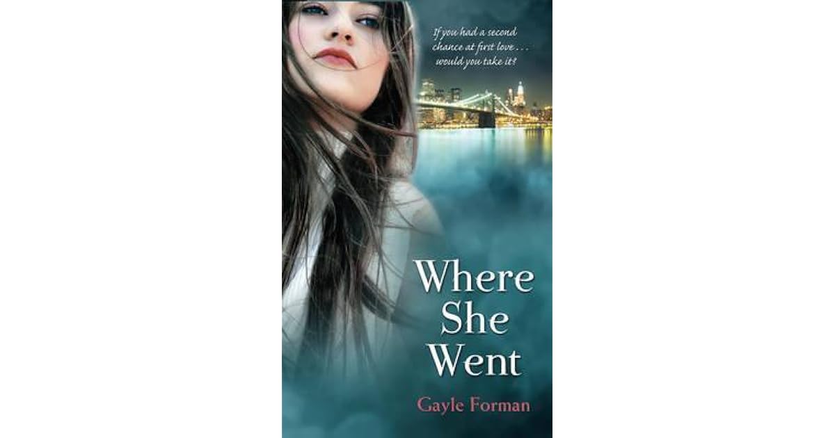 Where She Went (If I Stay, 2) by Gayle Forman Where She Went (If I Stay, 2) by Gayle Forman
