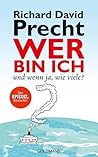Wer bin ich - und wenn ja, wie viele? by Richard David Precht