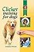 Clicker Training for Dogs: Positive reinforcement that works!