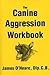 The Canine Aggression Workbook