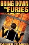 Bring Down the Furies by Parker Francis