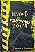 Beyond the Tripping Point