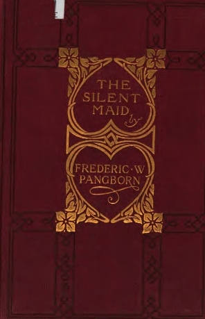 The Silent Maid: Being the Story of Stille Mægth, Her Strange Bewitchment and Her Wondrous Song, and How She Came to Love a Mortal Man (Hardcover)
