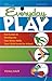 Everyday Play: Fun Games to...