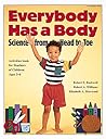 Everybody Has a Body: Science from Head to Toe Everybody Has a Body: Science from Head to Toe