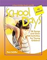 School Days: 28 Songs and Over 300 Activities for Young Children (Pam Schiller Theme Series)