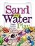 Sand and Water Play: Simple, Creative Activities for Young Children