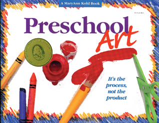 Preschool Art: It's the Process, Not the Product! (Paperback)