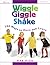 Wiggle, Giggle & Shake: Over 200 Ways to Move and Learn