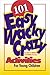 101 Easy, Wacky, Crazy Activities For Young Children
