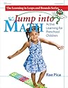 Jump into Math: Active Learning for Preschool Children (Learning in Leaps and Bounds) Jump into Math: Active Learning for Preschool Children (Learning in Leaps and Bounds)