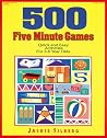 500 Five Minute Games: Quick and Easy Activities for 3-6 Year Olds 500 Five Minute Games: Quick and Easy Activities for 3-6 Year Olds