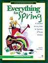 Everything for Spring: A Complete Activity Book For Teachers of Young Children
