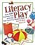 Literacy Play: Over 300 Dramatic Play Activities That Teach Pre-Reading Skills