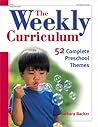 The Weekly Curriculum Book: 52 Complete Preschool Themes