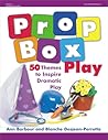 Prop Box Play: 50 Themes to Inspire Dramatic Play