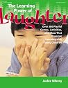 The Learning Power of Laughter: Over 300 Playful Games and Activities that Promote Learning with Young Children The Learning Power of Laughter: Over 300 Playful Games and Activities that Promote Learning with Young Children