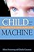 The Child and the Machine by Alison J. Armstrong