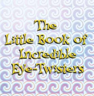 The Little Book of Incredible Eye-Twisters
