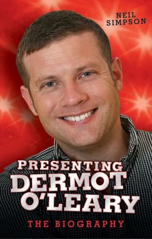 Presenting Dermot O'Leary: The Unauthorised Biography