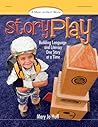 Story Play: Building Language and Literacy One Story at a Time (Mary Jo Huff Books)