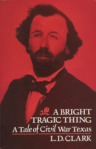 A Bright Tragic Thing: A Tale of the Civil War Texas