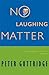No Laughing Matter