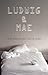 Ludwig & Mae