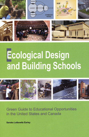 Ecological Design and Building Schools: Green Guide to Educational Opportunities in the United States and Canada (Paperback)