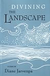 Divining the Landscape Divining the Landscape