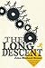The Long Descent: A User's Guide to the End of the Industrial Age