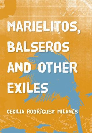 Marielitos, Balseros and Other Exiles