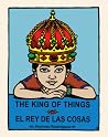 The King of Things / El Rey De Las Cosas The King of Things / El Rey De Las Cosas