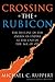 Crossing the Rubicon by Michael C. Ruppert