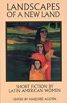Landscapes of a New Land: Short Fiction by Latin American Women Landscapes of a New Land: Short Fiction by Latin American Women