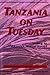 Tanzania on Tuesday by Kathleen Coskran