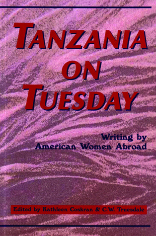Tanzania on Tuesday: Writing By American Women Abroad (New Rivers Abroad Book Series)