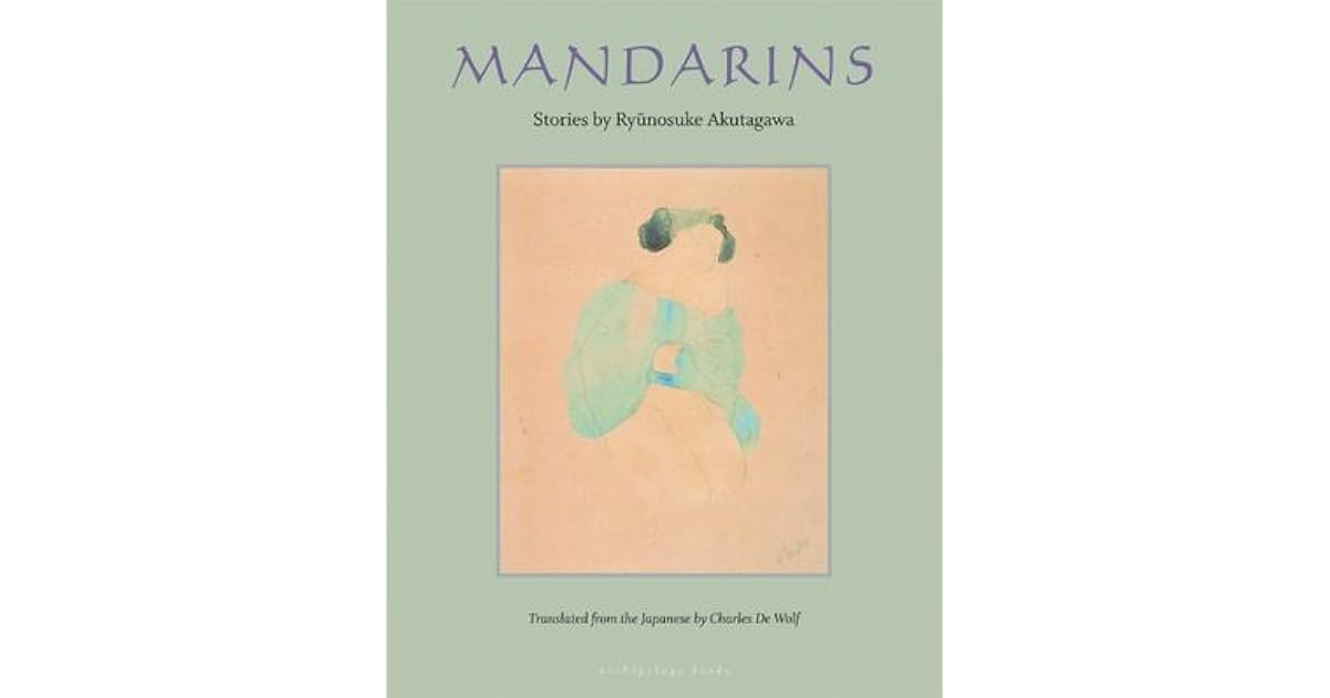 Mandarins Stories by Ryūnosuke Akutagawa by Ryūnosuke Akutagawa