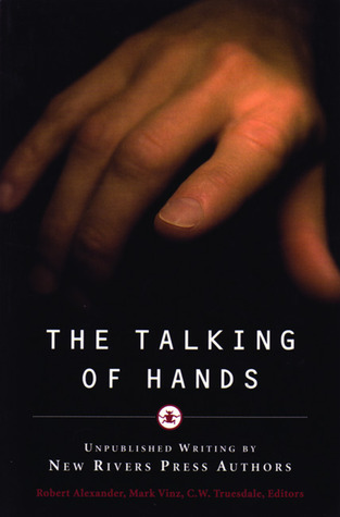 The Talking of Hands: Unpublished Writing by New Rivers Press Authors